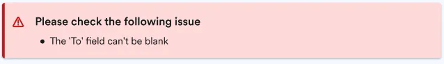 New validation message for 1 error that says "Please check the following issue, The 'To' field can't be blank"